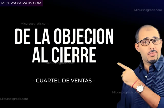 De la objecion al cierre - Cuartel de ventas